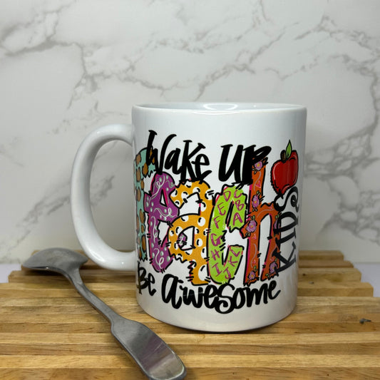 Wake up teach kids be awesome coffee mug